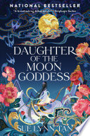Review: Daughter of the Moon Goddess by Sue Lynn Tan