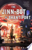 Review: The Jinn-Bot of Shantiport by Samit Basu